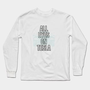 All eyes on Tesla Long Sleeve T-Shirt